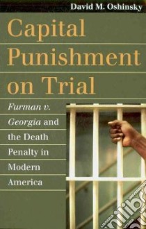 Capital Punishment on Trial libro in lingua di Oshinsky David M.