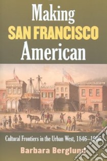 Making San Francisco American libro in lingua di Berglund Barbara