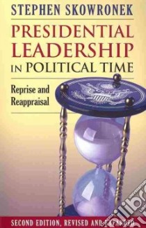 Presidential Leadership in Political Time libro in lingua di Skowronek Stephen
