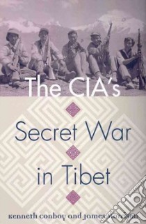 The CIA's Secret War in Tibet libro in lingua di Conboy Kenneth J., Morrison James