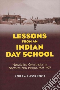 Lessons from an Indian Day School libro in lingua di Lawrence Adrea