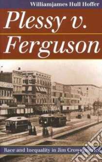 Plessy V. Ferguson libro in lingua di Hoffer Williamjames Hull
