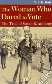 The Woman Who Dared to Vote libro in lingua di Hull N. E. H.