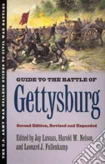 Guide to the Battle of Gettysburg libro in lingua di Luvaas Jay (EDT), Nelson Harold W. (EDT), Fullenkamp Leonard (EDT), Stanley Steven (CON)
