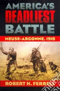 America's Deadliest Battle libro in lingua di Ferrell Robert H.