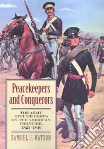 Peacekeepers and Conquerors libro in lingua di Watson Samuel J.
