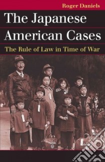 The Japanese American Cases libro in lingua di Daniels Roger