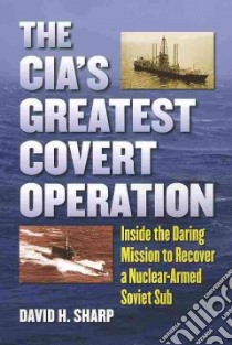 The Cia's Greatest Covert Operation libro in lingua di Sharp David H.