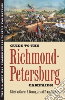 Guide to the Richmond-Petersburg Campaign libro in lingua di Bowery Charles R. Jr. (EDT), Rafuse Ethan S. (EDT), Stanley Steven (CON)