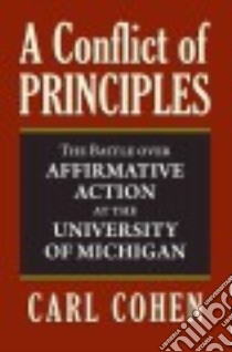 A Conflict of Principles libro in lingua di Cohen Carl