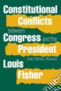 Constitutional Conflicts Between Congress and the President libro in lingua di Fisher Louis