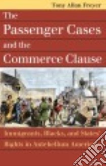 The Passenger Cases and the Commerce Clause libro in lingua di Freyer Tony Allan