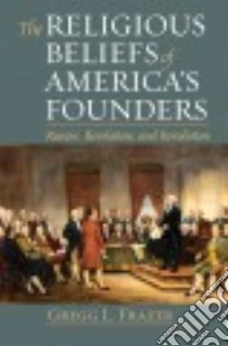 The Religious Beliefs of America's Founders libro in lingua di Frazer Gregg L.
