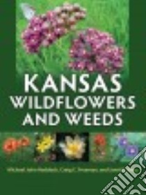 Kansas Wildflowers and Weeds libro in lingua di Haddock Michael John, Freeman Craig C., Bare Janét E.
