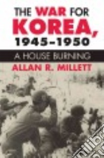 The War for Korea, 1945-1950 libro in lingua di Millett Alan R.