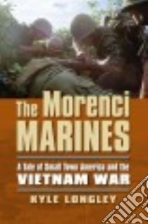 The Morenci Marines libro in lingua di Longley Kyle
