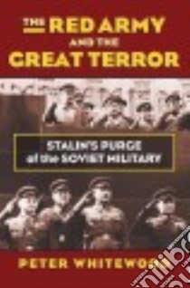 The Red Army and the Great Terror libro in lingua di Whitewood Peter