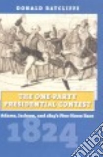 The One-Party Presidential Contest libro in lingua di Ratcliffe Donald