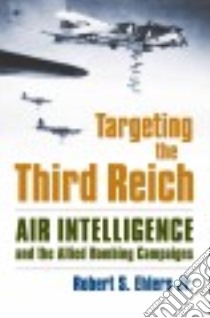 Targeting the Third Reich libro in lingua di Ehlers Robert S. Jr.