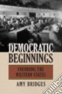 Democratic Beginnings libro in lingua di Bridges Amy