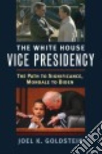 The White House Vice Presidency libro in lingua di Goldstein Joel K.