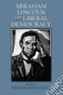 Abraham Lincoln and Liberal Democracy libro in lingua di Buccola Nicholas (EDT)