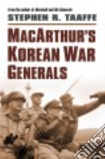 MacArthur's Korean War Generals libro in lingua di Taaffe Stephen R.
