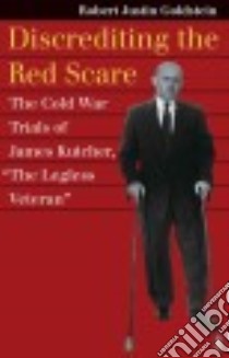Discrediting the Red Scare libro in lingua di Goldstein Robert Justin