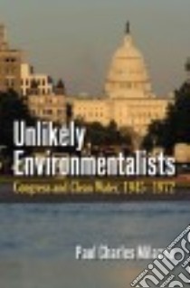 Unlikely Environmentalists libro in lingua di Milazzo Paul Charles