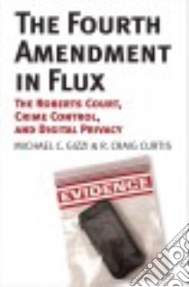 The Fourth Amendment in Flux libro in lingua di Gizzi Michael C., Curtis R. Craig