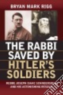 The Rabbi Saved by Hitler's Soldiers libro in lingua di Rigg Bryan Mark