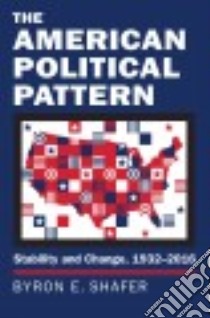 The American Political Pattern libro in lingua di Shafer Byron E.