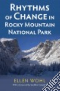 Rhythms of Change in Rocky Mountain National Park libro in lingua di Wohl Ellen, Campbell Sueellen (FRW)