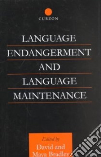 Language Endangerment and Language Maintenance libro in lingua di Bradley David (EDT), Bradley Maya (EDT)