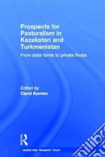 Prospects for Pastoralism in Kazakstan and Turkmenistan libro in lingua di Kerven Carol