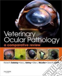 Veterinary Ocular Pathology libro in lingua di Dubielzig Richard R., Ketring Kerry, Mclellan Gillian J., Albert Daniel M., Albert Daniel M. (INT)