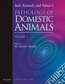 Pathology of Domestic Animals libro in lingua di Maxie M. Grant Ph.d. (EDT), Thompson Keith (CON), Van Vleet John F. (CON), Valentine Beth A. (CON), Youssef Sameh (CON), Wilcock Brian P. (CON), Ginn Pamela E. (CON), Mansell Joanne E. K. L. (CON)