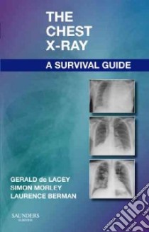 The Chest X-Ray libro in lingua di De Lacey Gerald, Morley Simon, Berman Laurence