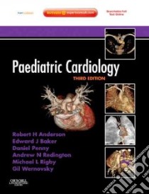 Paediatric Cardiology libro in lingua di Anderson Robert H. (EDT), Baker Edward J. (EDT), Redington Andrew (EDT), Rigby Michael L. (EDT)