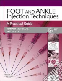 Foot and Ankle Injection Techniques libro in lingua di Stuart Metcalfe
