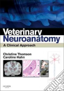 Veterinary Neuroanatomy libro in lingua di Thomson Christine E, Hahn Caroline, Johnson Craig (CON), Roper Quentin (ILT)