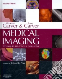Medical Imaging libro in lingua di Carver Elizabeth, Carver Barry, Price Richard C. Ph.D. (FRW)