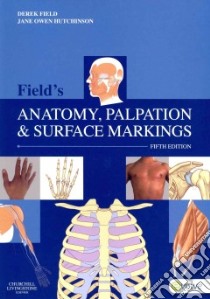 Field's Anatomy, Palpation & Surface Markings libro in lingua di Field Derek, Hutchinson Jane Owen
