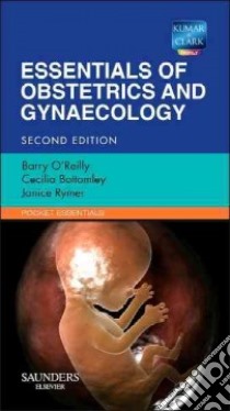Essentials of Obstetrics and Gynaecology libro in lingua di O'Reilly Barry M.D., Bottomley Cecilia, Rymer Janice M.D.