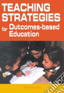 Teaching Strategies for Outcomes-Based Education libro in lingua di Killen Roy