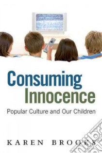 Consuming Innocence libro in lingua di Brooks Karen