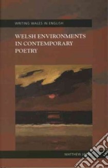 Welsh Environments in Contemporary Poetry libro in lingua di Jarvis Matthew