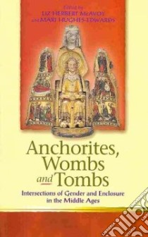 Anchorites, Wombs and Tombs libro in lingua di McAvoy Liz Herbert (EDT), Hughes-Edwards Mari (EDT)