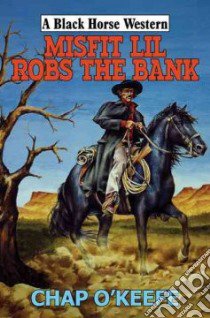 Misfit Lil Robs the Bank libro in lingua di Chap O'Keefe