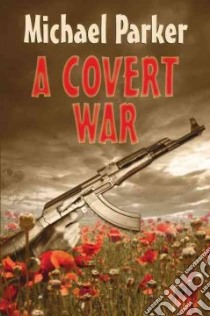 Covert War libro in lingua di Michael Parker